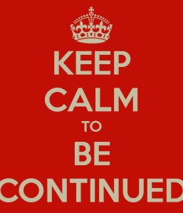 keep-calm-to-be-continued